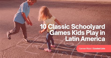 10 Classic Schoolyard Games Kids Play In Latin America