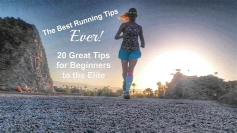 The Best Running Tips Ever 20 Great Tips For Beginners To The Elite