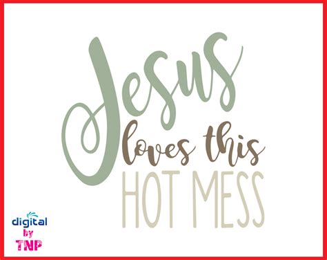 Jesus Loves This Hot Mess Svg Jesus Svg Blessed Svgchristian Svg Customer Satisfaction Is