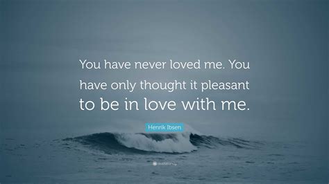 You Never Loved Me Quotes Goto The Longside Journey