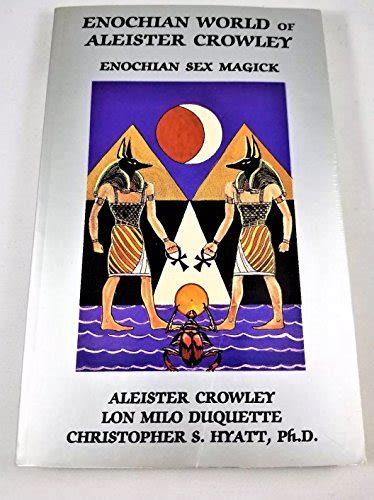 The Enochian World Of Aleister Crowley Enochian Sex Magick