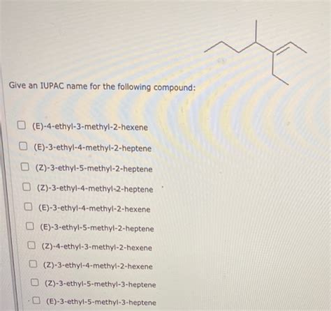 Give An Iupac Name For The Following Compound E 4 Ethyl 3 Methyl 2