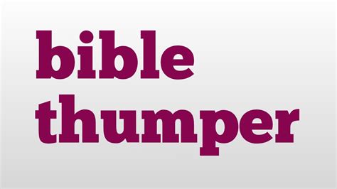 Bible Thumper Meaning And Pronunciation Youtube