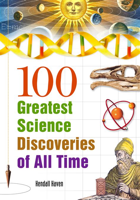 100 Greatest Science Discoveries Of All Time By Kendall Haven