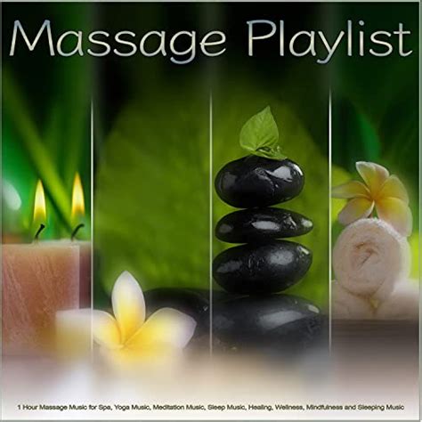 Massage Playlist 1 Hour Massage Music For Spa Yoga Music Meditation Music Sleep Music