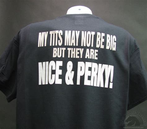 My Tits May Not Be Big But They Are Nice An Perky Biker T Shirt And