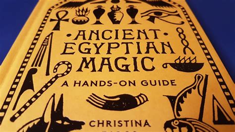Ancient Egyptian Magic A Hands On Guide By Christina Riggs Youtube