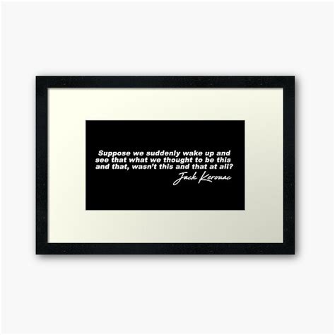 Jack Kerouac Quote Framed Art Print For Sale By Metropol Redbubble