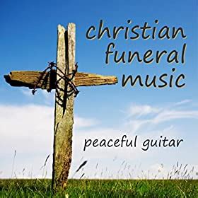 Just click the title to preview/listen to a downloadable sheet music arrangement for each piece. Amazon.com: Christian Funeral Music - Peaceful Guitar: Instrumental Funeral Music Artists: MP3 ...
