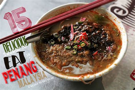Penang Food Guide 15 Delicious Things To Eat In Penang Malaysia And