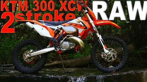 2016 Ktm 300 Xcw Raw 2 Stroke Dirt Bike Magazine Youtube