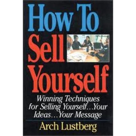 How To Sell Yourself Winning Techniques For Selling Yourself Your