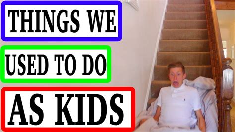 Things We Used To Do As Kids Youtube