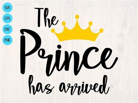 The Prince Has Arrived Svg Is A Funny Shirt And Baby Onesie Design In