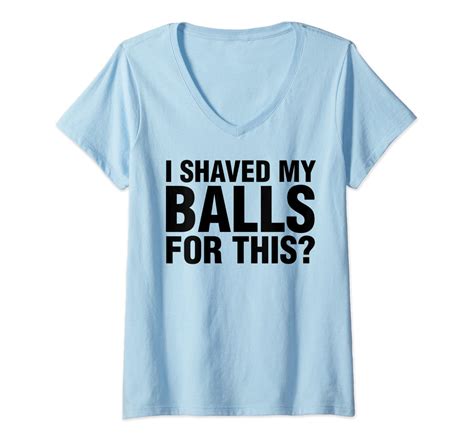 Amazon Com Womens I Shaved My Balls For This Shirt Manscape Mens Funny