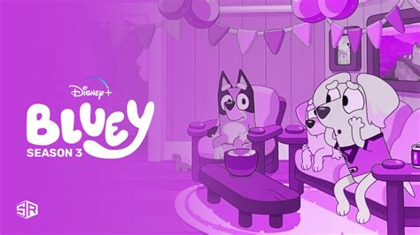 How To Watch Bluey Season 3 Outside Us On Disney Plus Updated