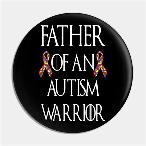 Father Of An Autism Warrior Autism Awareness T Autism Awareness