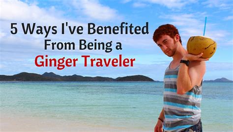 5 Ways Ive Benefited From Being A Ginger Traveler Huffpost