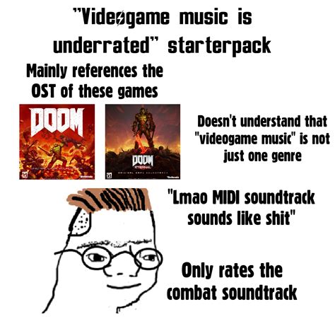 Videogame Music Is Unerrated Starterpack R Starterpacks