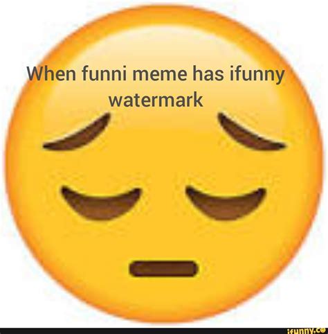 When Funni Meme Has Funny Watermark Wy Ifunny