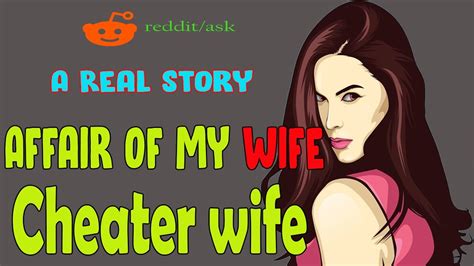 My Wife Has Been Cheating Since Our 1 Year Anniversary Reddit Real Story Youtube