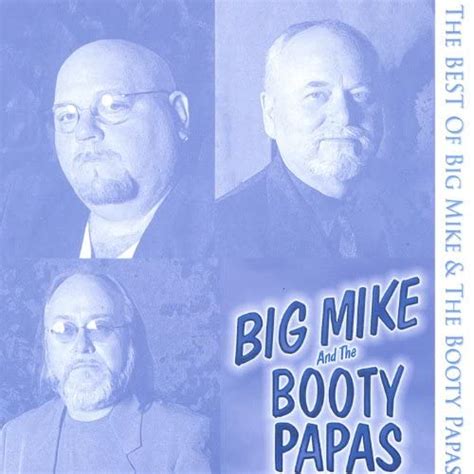 play the best of big mike and the booty papas by big mike and the booty papas on amazon music