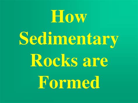 How Sedimentary Rocks Are Formed Ppt Download