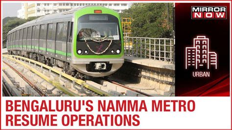 namma metro resumes operations here s all you need to know