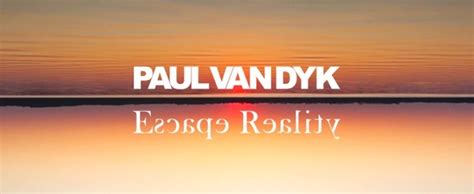 An Album For Our Times Paul Van Dyks Escape Reality