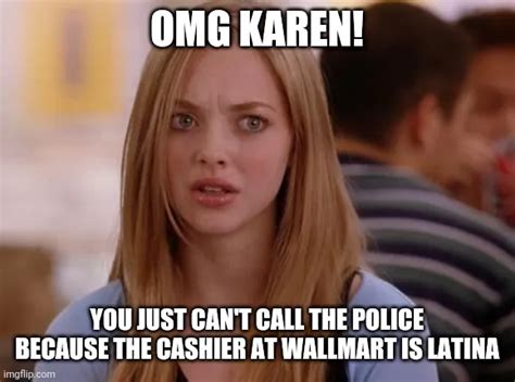 Omg Karen You Just Cant Call The Police Because The Cashier At