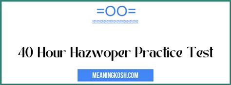 40 Hour Hazwoper Practice Test MeaningKosh