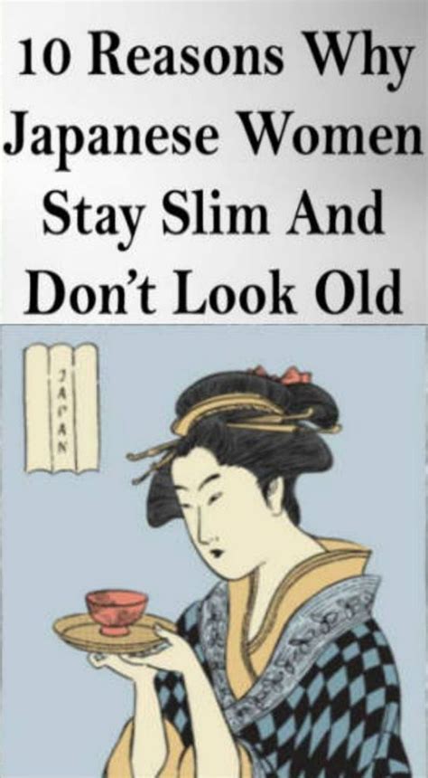 here are 10 reasons japanese women stay slim and don t look old way to steal healthy