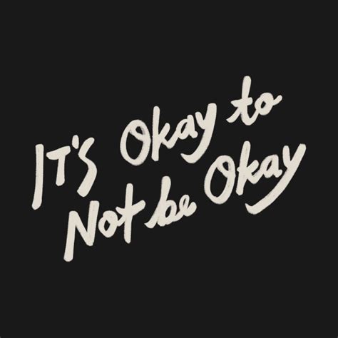 Its Okay To Not Be Okay Itsokaytonotbeokay T Shirt Teepublic
