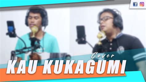 Kau Ku Kagumi Cover Youtube