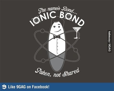 The Names Bond Ionic Bond Chemistry Jokes Science Humor Science Jokes