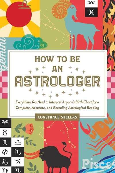 Constance Stellas · How To Be An Astrologer Everything You Need To Interpret Anyone S Birth