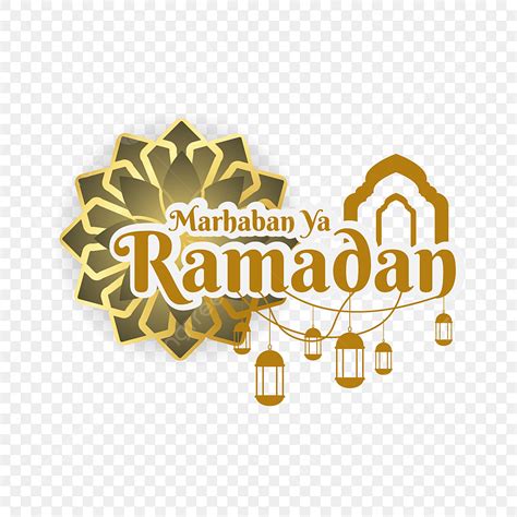 Marhaban Ya Ramadhan Dengan Lentera Dan Ornamen Bulan Ramadhan Ramadan Mubarak Islam Png Dan