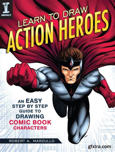 Learn To Draw Action Heroes An Easy Step By Step Guide To Drawing