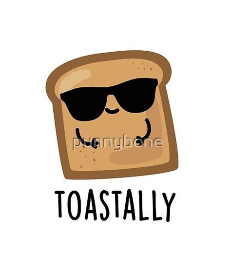 Toastally Funny Toast Bread Puns By Punnybone Redbubble Funny