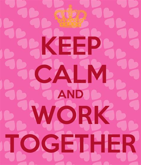 Keep Calm And Work Together Keep Calm And Carry On Image Generator