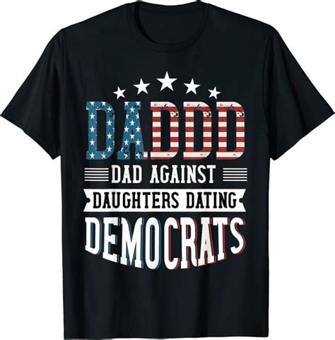 Daddd Shirt Dads Against Daughters Dating Democrats Funny T Shirt Clothing Shoes