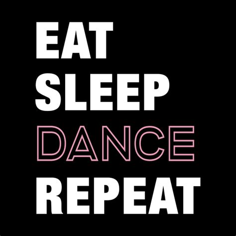 Eat Sleep Dance Repeat Funny Cute T Dance Pin Teepublic