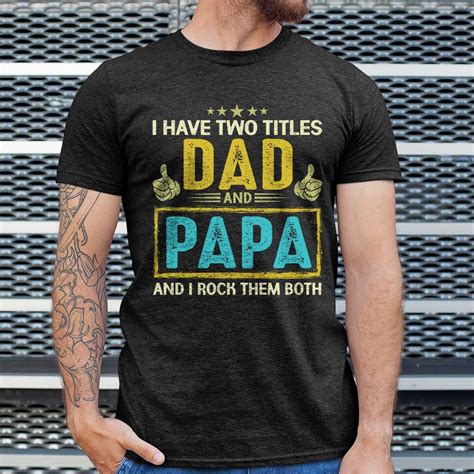 I Have Two Titles Fathers Day Shirts For Men Happy Fathers Day Ideas
