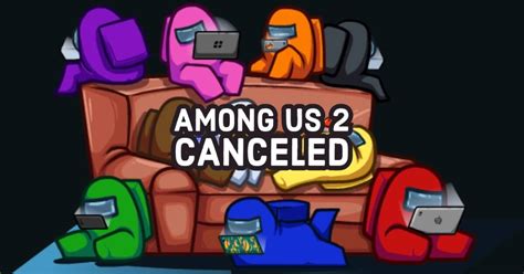Maybe you would like to learn more about one of these? Among Us 2 Cancelled, Big Updates Announced For The ...