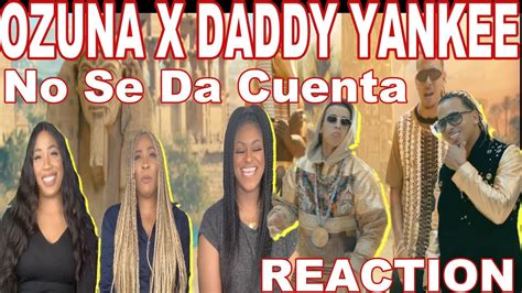 ozuna x daddy yankee no se da cuenta u k reaction 🇬🇧 youtube