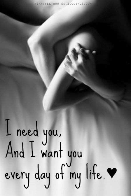 Heartfelt Quotes I Need You And I Want You Every Day Of My Life