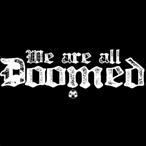 We Are All Doomed Shirt Mindjacket Shirts From The Future To You