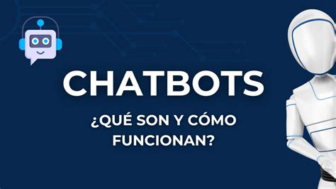 Chatbots ¿qué Son Y Cómo Funcionan 2023 Ai