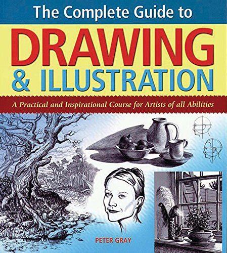 The Complete Guide To Drawing And Illustration A Practical And