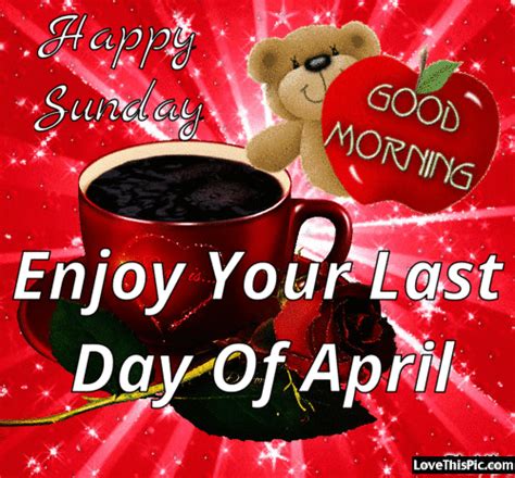 Happy Sunday Good Morning Happy Last Day Of April Pictures Photos And